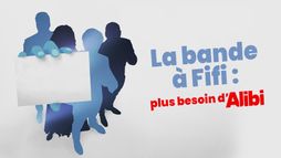 La bande à Fifi : plus besoin d'alibi