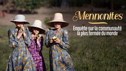 Mennonites : enquête sur la communauté la plus fermée du monde