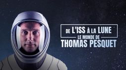 De l'ISS à la Lune : le monde de Thomas Pesquet
