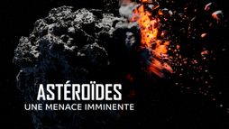 Astéroïdes : une menace imminente