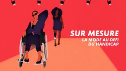 Sur mesure : la mode au défi du handicap