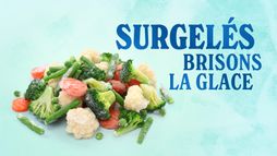 Surgelés, brisons la glace