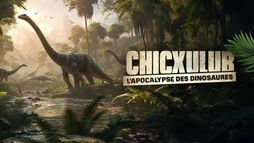 Chicxulub, l'apocalypse des dinosaures