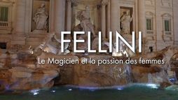 Fellini le magicien et la passion des femmes
