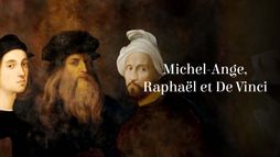 Les maîtres de Rome : Michel-Ange, Raphaël et Léonard de Vinci 1513