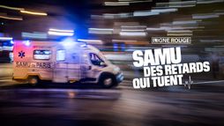 SAMU, des retards qui tuent