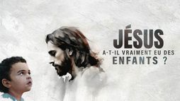 Jésus a-t-il vraiment eu des enfants ?