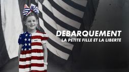 Débarquement : La petite fille et la liberté