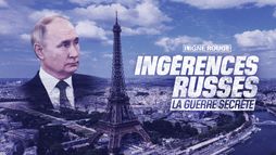 Ingérences russes, la guerre secrète
