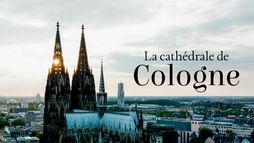 Un joyau à la française, la cathédrale de Cologne