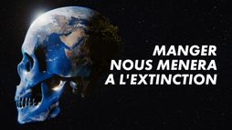 Manger nous mène à l'extinction