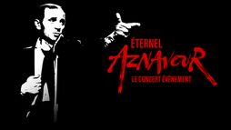 Eternel Aznavour, le concert évènement