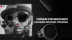 Itinéraire d'un masculiniste : L'affaire Mickaël Philétas