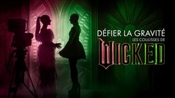 Défier la gravité : Les coulisses de Wicked