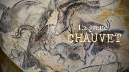 Grotte Chauvet : Dans les pas des artistes de la Préhistoire