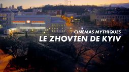 Cinémas mythiques : le Zhovten de Kyiv - Saison 1