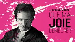 Alexandre Astier : Que ma joie demeure !