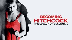 Becoming Hitchcock : The Legacy of Blackmail