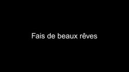 Fais de beaux rêves