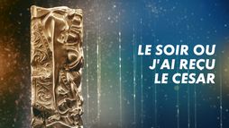 Le soir où j'ai reçu le César