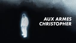 Aux armes, Christopher