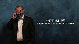Et si ? Ehud Barak, la guerre et la paix