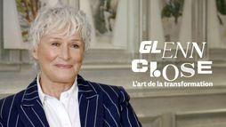 Glenn Close, l'art de la transformation