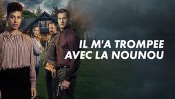 Il m'a trompée avec la nounou