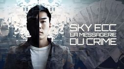 Sky ECC - la messagerie du crime