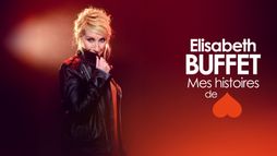 Elisabeth Buffet : Mes histoires de coeur