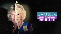 Camilla, la reine qui ne voulait pas être reine