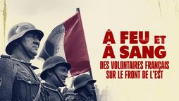 A feu et à sang, des volontaires français sur le front de l'Est