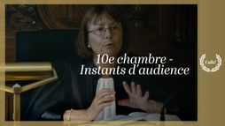 10e chambre : instants d'audience