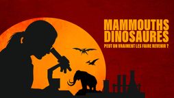 Mammouths, dinosaures : peut-on vraiment les faire revenir ?