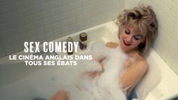 Sex & British Comedy : Le cinéma anglais dans tous ses ébats