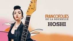 Hoshi aux Francofolies de La Rochelle