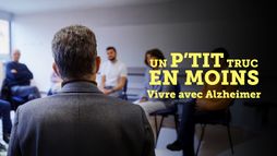 Un p'tit truc en moins, vivre avec Alzheimer