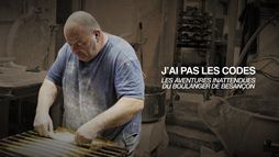 J'ai pas les codes : Les aventures inattendues du boulanger de Besançon