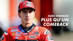 Marc Marquez : plus qu'un comeback