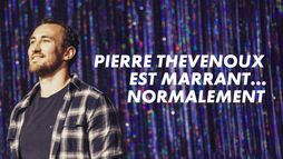 Pierre Thevenoux est marrant... normalement