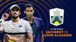 Quart de finale - Valentin Vacherot - Felix Auger-Aliassime