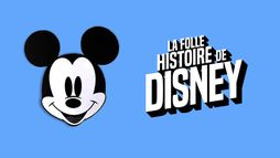 La folle histoire de Disney