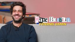 Max Boublil, l'éternel gamin