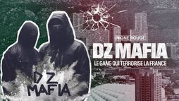 DZ Mafia, le gang qui terrorise la France