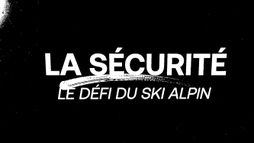 La sécurité, le défi du ski alpin