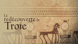 Schliemann et la redécouverte de Troie