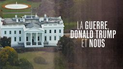 La Guerre, Donald Trump et nous
