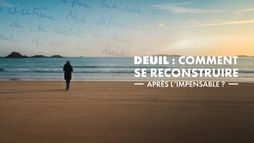 Deuil : comment se reconstruire après l'impensable ?