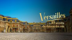 Versailles : les 10 secrets du château des rois