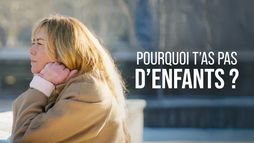 Pourquoi t'as pas d'enfants ?